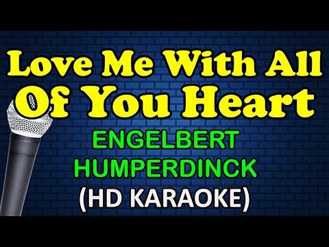 LOVE ME WITH ALL OF YOUR HEART – Engelbert Humperdinck (HD Karaoke)