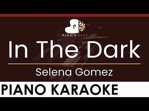 Selena Gomez – In The Dark – HIGHER Key (Piano Karaoke Instrumental)