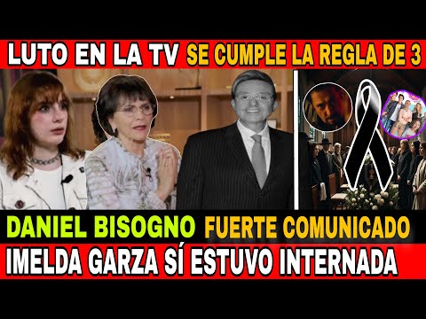 ✝️ LUTO EN LA TELEVISIÓN / DANIEL BISOGNO TRISTE COMUNICADO/ IMELDA GARZA "INTERNADA Y HAY PRUEBAS"