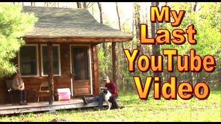 Our Backwoods Cabin.  Full  Circle to Goodbye.