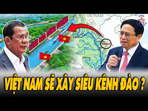 Thế Giới Bất Ngờ Khi VN Đề Xuất Xây Siêu Kênh Đào Có Tổng Vốn Gấp 10 Lần Kênh Phù Nam