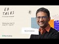 Khan Academy Ed Talks with Ben Gomes