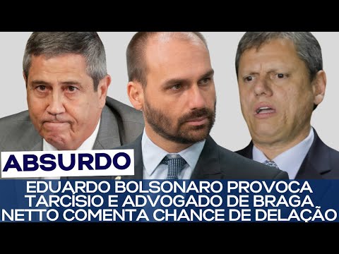 EDUARDO BOLSONARO PROVOCA TARCÍSIO E ADVOGADO DE BRAGA NETTO COMENTA CHANCE DE DELAÇÃO