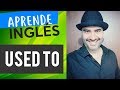 Uso de 'Used To' en Inglés