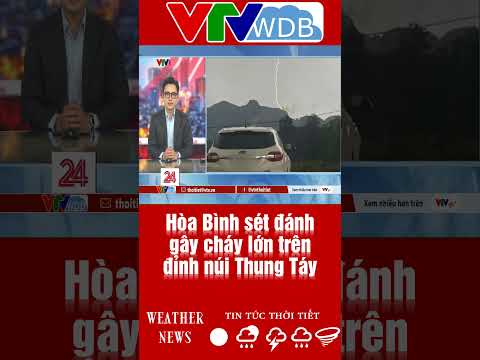 Hòa Bình sét đánh gây cháy lớn trên đỉnh núi Thung Táy | VTVWDB