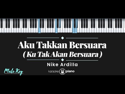 Aku Takkan Bersuara – Nike Ardilla (KARAOKE PIANO – MALE KEY)