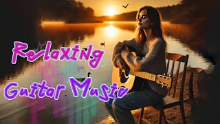 Best Relax Music,Beautiful Relaxing Music,Relaxing Guitar Music, Instrumental Music,Calming Music.