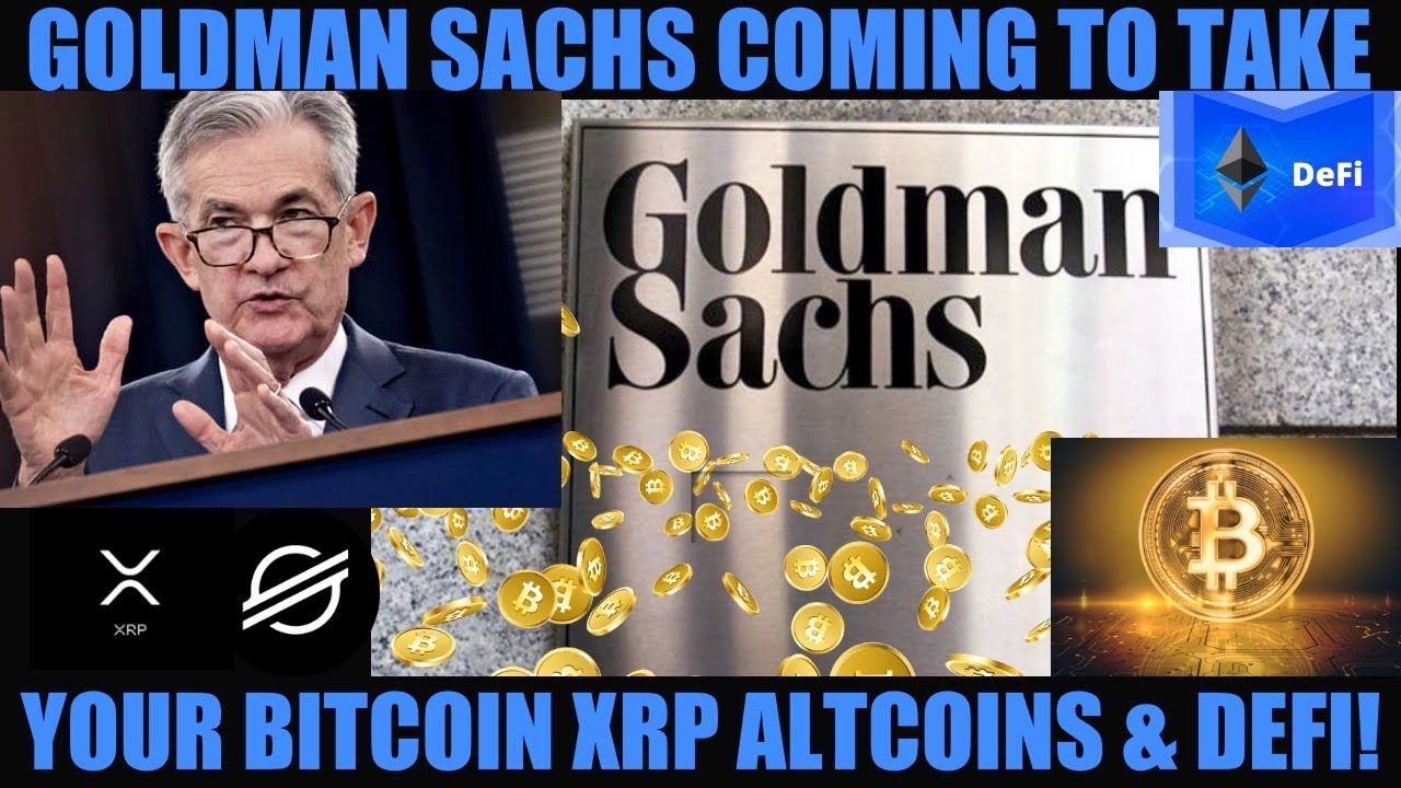YOU WON'T BELIEVE THIS! GOLDMAN SACHS COMING TO TAKE YOUR BITCOIN XRP ALTCOINS & DEFI!