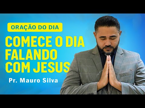 Oração do dia - Deus Vai te abençoar de uma forma muito grande | Pastor Mauro Silva