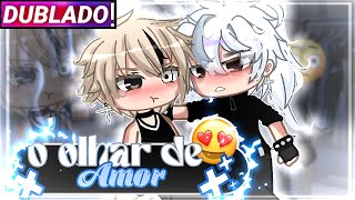 || O Olhar De Amor || Filme Yaoi/Bl Gacha Club [Dublado]