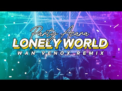 PARTY ACARA!! DJ LONELY WORLD - (WAN VENOX REMIX) BASSGANGGA🔱