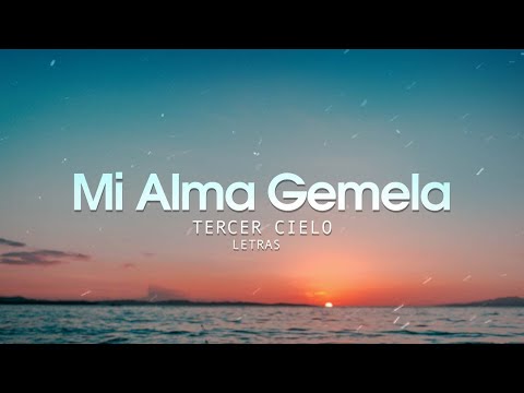 Mi Alma Gemela - Tercer Cielo - (Letras) 🎵