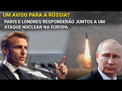 Um aviso para a Rússia? França e Reino Unido prometem responder juntos a um ataque nuclear à Europa