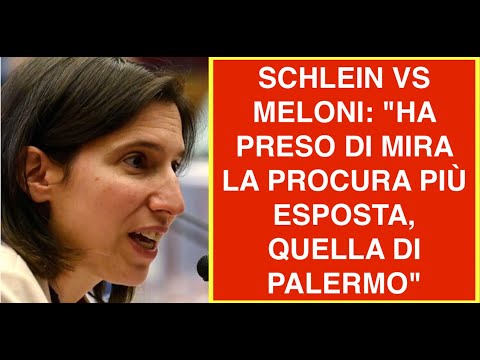 SCHLEIN VS MELONI: "HA PRESO DI MIRA LA PROCURA PIÙ ESPOSTA, QUELLA DI PALERMO"