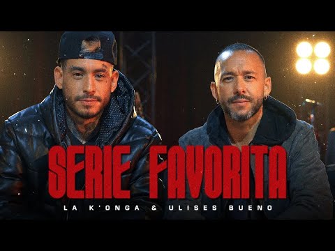 La K'onga & Ulises Bueno - Serie Favorita (Video Oficial)