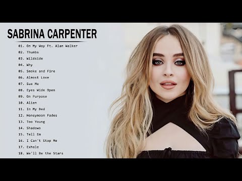 Sabrina Carpenter Greatest Hits Full Album 2025 - Sabrina Carpenter Best Songs 2025