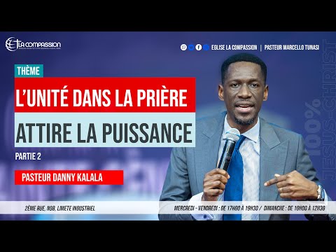 L’unité Dans La Prière Attire La Puissance (2) Past Danny Kalala - Dimanche 08 Septembre 2024