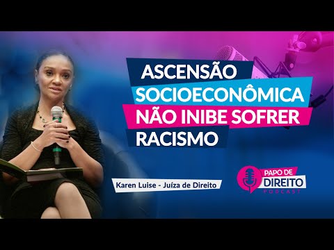 A ascensão socioeconômica não inibe o racismo | Karen Luise | EP15 Papo de Direito