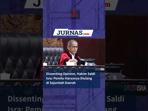 Dissenting Opinion, Hakim Saldi Isra: Pemilu Harusnya Diulang di Sejumlah Daerah