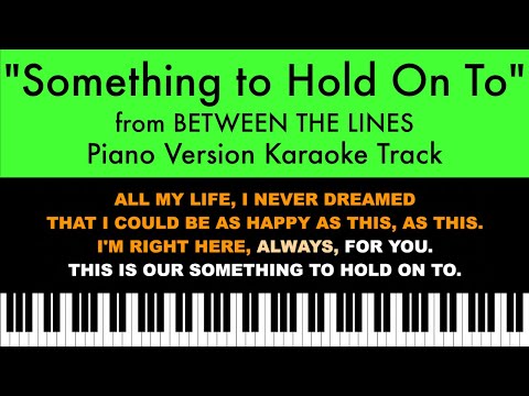 “Something to Hold On To” from Between the Lines – Piano Karaoke Track with Lyrics on Screen