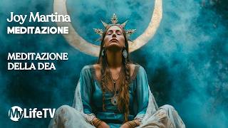MEDITAZIONE GUIDATA per risvegliare il potere della Dea che è in te | Joy Martina