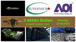 3 Aktien - Bullen - NVIDIA - SMCI - APPLIED OPTOELECTRONICS - Chart - Analyse - Kaufen  Verkaufe...