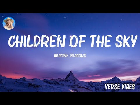 [Loop 1h ]  Imagine Dragons - Children of the Sky (Lyrics) ..Mix Lyrics