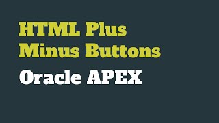 HTML Inside Page Item | Oracle APEX Plus Minus Button Tutorial