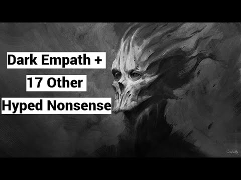 Dark Empath+17 Other Hyped Nonsense (SEE DESCRIPTION)