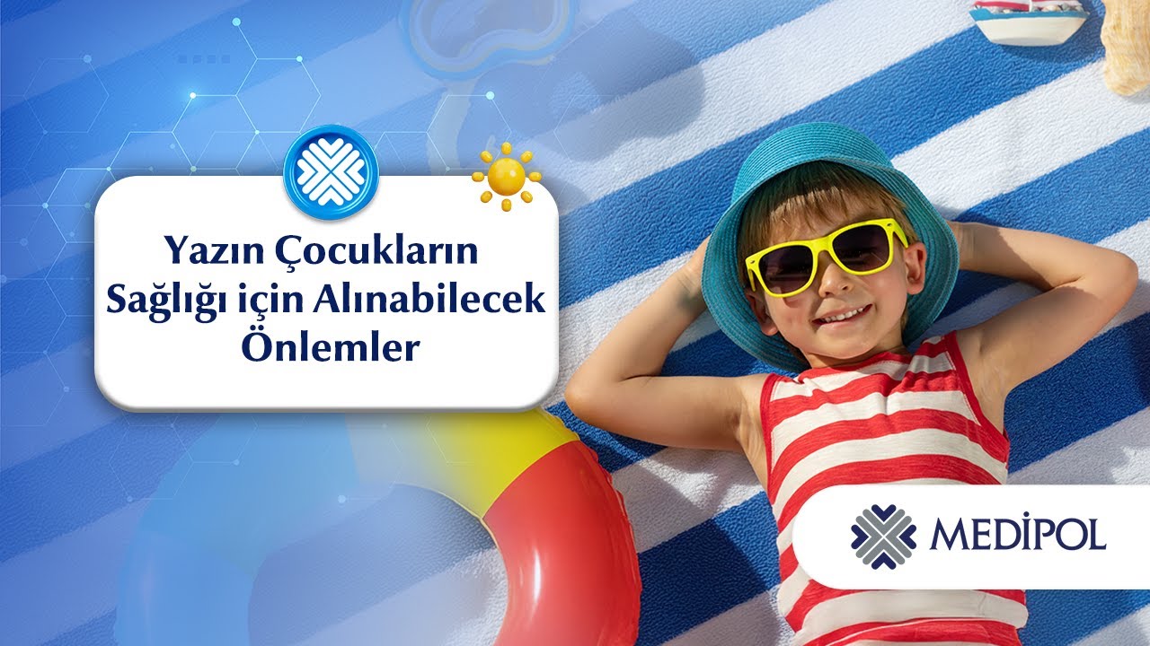 Yazın Çocuk Sağlığı için Ebeveynlerin Alabileceği Önlemler Nelerdir?