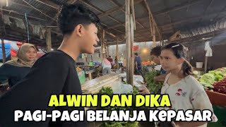 ALWIN DAN DIKA || PAGI-PAGI BELANJA KEPASAR!!!