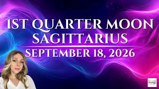 It's Time To Move | 1st Quarter Moon Sagittarius | Astrology Forecast | September 18, 2026