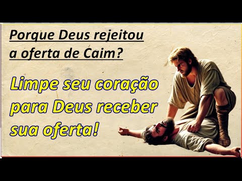 Porque Deus não aceitou a oferta de Caim? o que diz a bíblia?