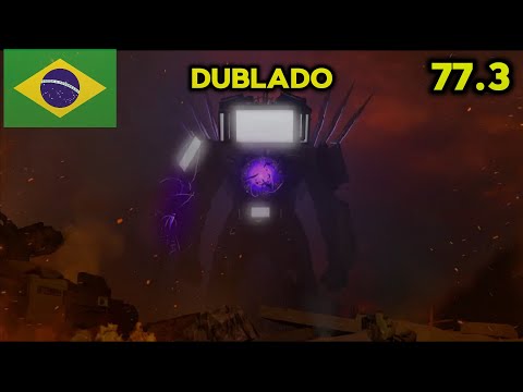 Skibidi Toilet 77 Parte 3 Dublado 🇧🇷