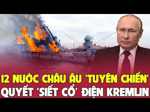 Châu Âu tung LƯỚI THÉP xóa sổ HẠM ĐỘI MA của Nga, chiến dịch lớn khiến 15 tàu chiến NỔ TAN X.Á.C