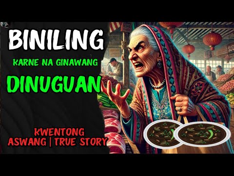 BINILING KARNE NA GINAWANG DINUGUAN | KWENTONG ASWANG | TRUE STORY