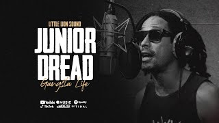 Junior Dread & Little Lion Sound - Gangsta Life (Official Audio)