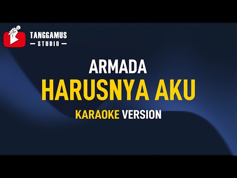 Harusnya Aku – Armada (Karaoke)