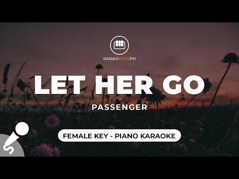 Let Her Go – Passenger (Female Key – Piano Karaoke)