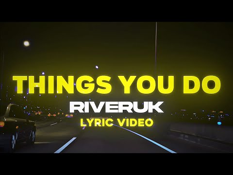 RiverUK - Things You Do (Official Lyric Video)