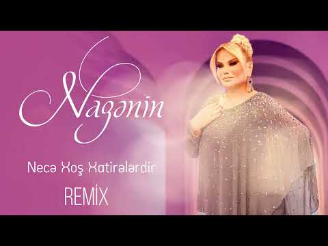 Nazenin   Nece Xos Xatirelerdir 2024 Remix