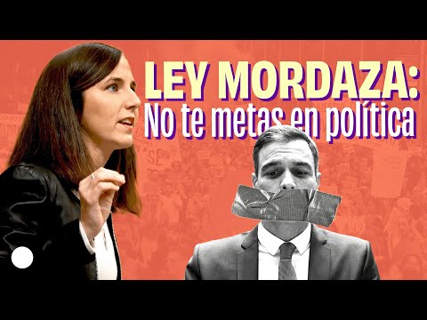 La Ley Mordaza sirve para que NO TE METAS y la política te la haga siempre el bipartidismo.