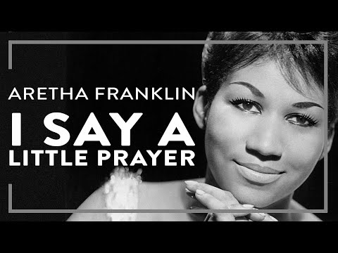 I Say A Little Prayer - Aretha Franklin 