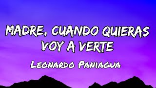 Leonardo Paniagua -  Madre, Cuando Quieras Voy A Verte (Letras)