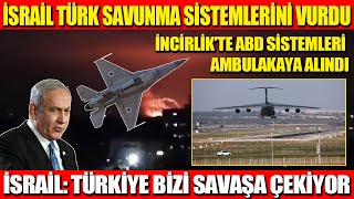 İSRAİL TÜRK SAVUNMA SİSTEMLERİNİ VURDU | İNCİRLİK’TE ABD SİSTEMLERİ AMBULAKAYA ALINDI | İSRAİL...