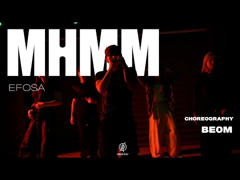MHMM - EFOSA I BEOM Choreography / Urban Play Dance Academy