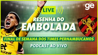 AO VIVO! EMBOLADA ANALISA FINAL DE SEMANA PERFEITO NO FUTEBOL PERNAMBUCANO | #live | ge.globo