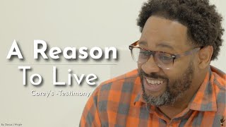 A Reason to Live - The Out of Body State & the Afterlife | Corey’s Testimony 86