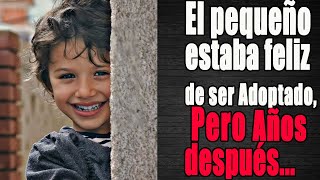 El pequeño estaba feliz de ser Adoptado, Pero Años después...