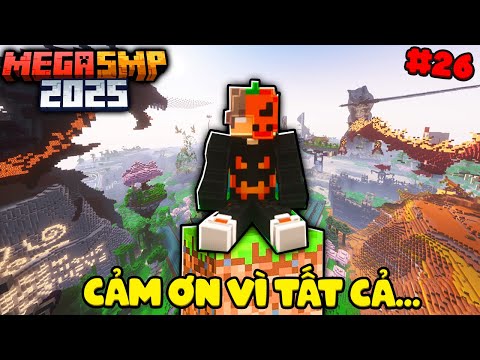 MINECRAFT MEGA SMP 2025 #26 : ĐÂY LÀ KẾT THÚC?